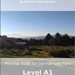 خرید و دانلود نسخه کامل کتاب Practise German: Practise-book for German learners: Level A1 – Practise German while reading (German Edition)