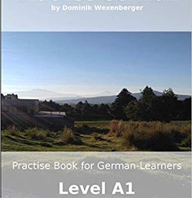 خرید و دانلود نسخه کامل کتاب Practise German: Practise-book for German learners: Level A1 – Practise German while reading (German Edition)