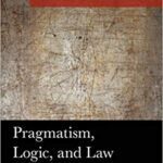 خرید و دانلود نسخه کامل کتاب Pragmatism, Logic, and Law (American Philosophy Series)  –  PDF