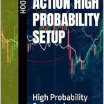 خرید و دانلود نسخه کامل کتاب PRICE ACTION HIGH PROBABILITY SETUP: High Probability Setup to increase your Winning Rate –  +  PDF