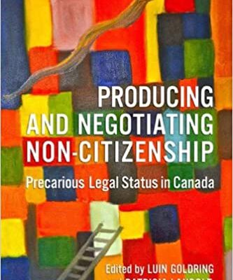 خرید و دانلود نسخه کامل کتاب Producing and Negotiating Non-Citizenship: Precarious Legal Status in Canada –  PDF