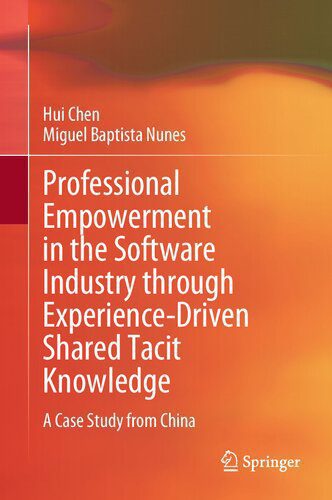 خرید و دانلود نسخه کامل کتاب Professional Empowerment in the Software Industry through Experience-Driven Shared Tacit Knowledge: A Case Study from China_684d7df7007ed.jpeg خرید و دانلود نسخه کامل کتاب Professional Empowerment in the Software Industry through Experience-Driven Shared Tacit Knowledge: A Case Study from China