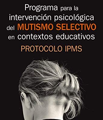خرید و دانلود نسخه کامل کتاب Programa para la intervención psicológica del mutismo selectivo en contextos educativos[2019] –  +  pdf