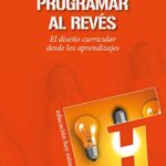 خرید و دانلود نسخه کامل کتاب Programar al revés El diseño curricular desde los aprendizajes (Spanish Edition) [2019] –  +  pdf