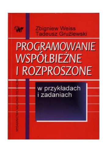 خرید و دانلود نسخه کامل کتاب Programowanie współbieżne i rozproszone w przykładach i zadaniach_685d1e711af15.jpeg خرید و دانلود نسخه کامل کتاب Programowanie współbieżne i rozproszone w przykładach i zadaniach
