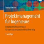 خرید و دانلود نسخه کامل کتاب Projektmanagement für Ingenieure: Ein praxisnahes Lehrbuch für den systematischen Projekterfolg