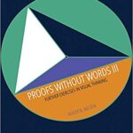 خرید و دانلود نسخه کامل کتاب Proofs Without Words III: Further Exercises in Visual Thinking (Classroom Resource Materials) 3rd UK ed. Edition