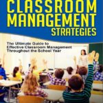 خرید و دانلود نسخه کامل کتاب Proven Classroom Management Strategies: The Ultimate Guide to Effective Classroom Management Throughout the School Year –  +  Pdf