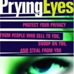 خرید و دانلود نسخه کامل کتاب Prying Eyes : Protect Your Privacy From People Who Sell to You, Snoop on You, or Steal From You – PDF