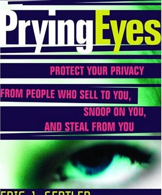 خرید و دانلود نسخه کامل کتاب Prying Eyes : Protect Your Privacy From People Who Sell to You, Snoop on You, or Steal From You – PDF