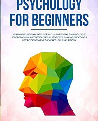 خرید و دانلود نسخه کامل کتاب Psychology for Beginners: Learning Emotional Intelligence, NLP & positive thinking – Self strengthen your consciousness – Stop overthinking, brooding [2020] –  +  PDF