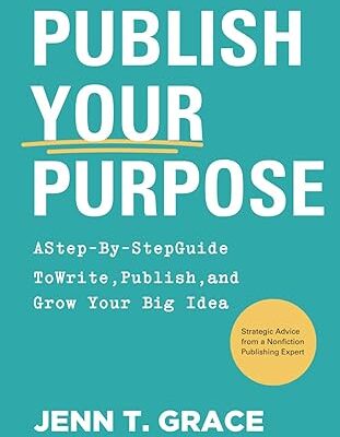 خرید و دانلود نسخه کامل کتاب Publish Your Purpose: A Step-By-Step Guide to Write, Publish, and Grow Your Big Idea –  +  Pdf