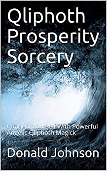 خرید و دانلود نسخه کامل کتاب Qliphoth Prosperity Sorcery: Connect Yourself With Powerful Angelic Qliphoth Magick –  +  pdf