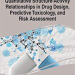 خرید و دانلود نسخه کامل کتاب Quantitative Structure-Activity Relationships in Drug Design, Predictive Toxicology, and Risk Assessment
