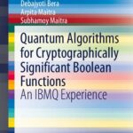 خرید و دانلود نسخه کامل کتاب Quantum Algorithms for Cryptographically Significant Boolean Functions: An IBMQ Experience
