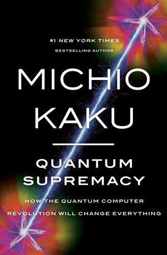خرید و دانلود نسخه کامل کتاب Quantum Supremacy: How the Quantum Computer Revolution Will Change Everything_684d8bd81eace.jpeg خرید و دانلود نسخه کامل کتاب Quantum Supremacy: How the Quantum Computer Revolution Will Change Everything