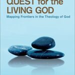 خرید و دانلود نسخه کامل کتاب Quest for the Living God: Mapping Frontiers in the Theology of God –  Pdf