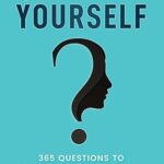 خرید و دانلود نسخه کامل کتاب Question Yourself: 365 Questions to Explore Your Inner Self & Reveal Your True Nature –  Pdf