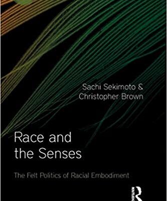 خرید و دانلود نسخه کامل کتاب Race and the Senses The Felt Politics of Racial Embodiment (Sensory Studies) [2020] –  PDF