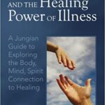 خرید و دانلود نسخه کامل کتاب Radical Hope and the Healing Power of Illness: A Jungian Guide to Exploring the Body, Mind, Spirit Connection to Healing –  +  pdf