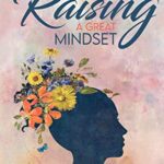 خرید و دانلود نسخه کامل کتاب Raising A Great Mindset: For Parents With Teenagers  –  +  Pdf