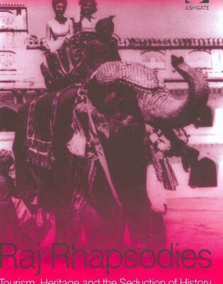 خرید و دانلود نسخه کامل کتاب Raj Rhapsodies: Tourism, Heritage and the Seduction of History (New Directions in Tourism Analysis) –  PDF
