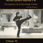 خرید و دانلود نسخه کامل کتاب Randy Williams Wing Chun Gung Fu Explosive Art of Close Range Combat Vol. 2: Chum Kiu and Footwork –  +  Pdf