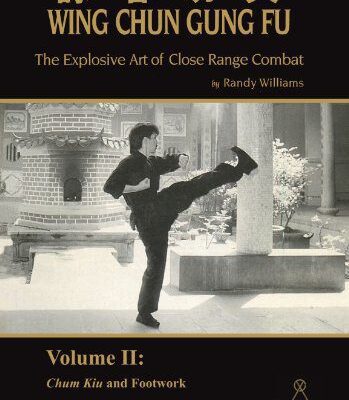 خرید و دانلود نسخه کامل کتاب Randy Williams Wing Chun Gung Fu Explosive Art of Close Range Combat Vol. 2: Chum Kiu and Footwork –  +  Pdf