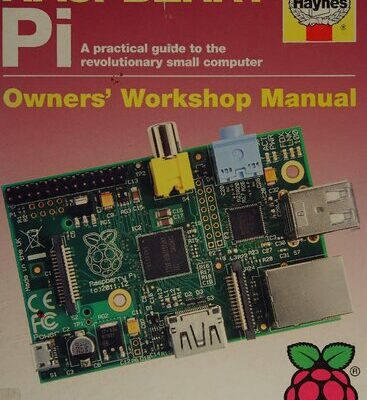 خرید و دانلود نسخه کامل کتاب Raspberry Pi Owners’ Workshop Manual: A Practical Guide to the Revolutionary Small Computer