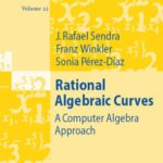 خرید و دانلود نسخه کامل کتاب Rational Algebraic Curves: A Computer Algebra Approach (Algorithms and Computation in Mathematics)