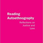 خرید و دانلود نسخه کامل کتاب Reading Autoethnography: Reflections on Justice and Love (Qualitative Inquiry and Social Justice)