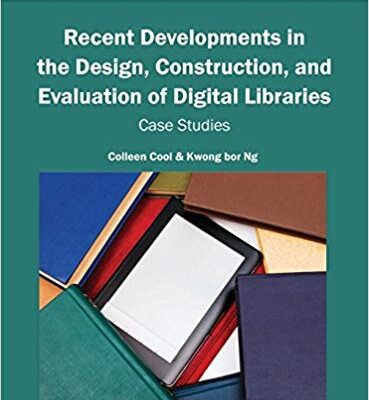 خرید و دانلود نسخه کامل کتاب Recent Developments in the Design, Construction, and Evaluation of Digital Libraries:  Case Studies