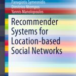 خرید و دانلود نسخه کامل کتاب Recommender Systems for Location-based Social Networks