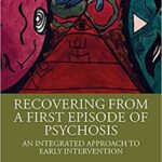 خرید و دانلود نسخه کامل کتاب Recovering from a First Episode of Psychosis: An Integrated Approach to Early Intervention –  PDF