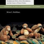 خرید و دانلود نسخه کامل کتاب Right and Wronged in International Relations: Evolutionary Ethics, Moral Revolutions, and the Nature of Power Politics (Cambridge Studies in International Relations) –  +  Pdf