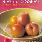 خرید و دانلود نسخه کامل کتاب Ripe for Dessert: 100 Outstanding Desserts with Fruit–Inside, Outside, Alongside –  Pdf