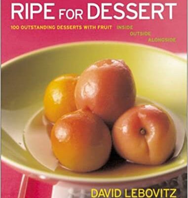 خرید و دانلود نسخه کامل کتاب Ripe for Dessert: 100 Outstanding Desserts with Fruit–Inside, Outside, Alongside –  Pdf