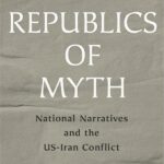 خرید و دانلود نسخه کامل کتاب Rlics of Myth: National Narratives and the US-Iran Conflict –  +  Pdf