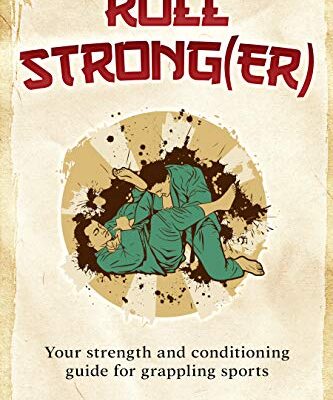 خرید و دانلود نسخه کامل کتاب Roll Strong(er): Strength and conditioning for grappling sports – +  pdf