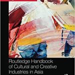 خرید و دانلود نسخه کامل کتاب Routledge Handbook of Cultural and Creative Industries in Asia –  Pdf
