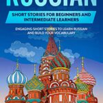 خرید و دانلود نسخه کامل کتاب Russian Short Stories for Beginners and Intermediate Learners: Engaging Short Stories to Learn Russian and Build Your Vocabulary –  +  PDF