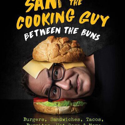 خرید و دانلود نسخه کامل کتاب Sam the Cooking Guy: Between the Buns: Burgers, Sandwiches, Tacos, Burritos, Hot Dogs & More –  +  Pdf