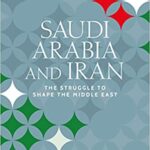 خرید و دانلود نسخه کامل کتاب Saudi Arabia and Iran: The struggle to shape the Middle East –  +  Pdf