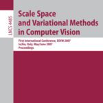 خرید و دانلود نسخه کامل کتاب Scale Space and Variational Methods in Computer Vision: First International Conference, SSVM 2007, Ischia, Italy, May 30 – June 2, 2007. Proceedings