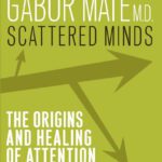 خرید و دانلود نسخه کامل کتاب Scattered Minds: The Origins and Healing of Attention Deficit Disorder – Pdf