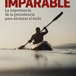 خرید و دانلود نسخه کامل کتاب Sé imparable: La importancia de la persistencia para alcanzar el éxito (Crecimiento personal) (Spanish Edition) –  +  pdf