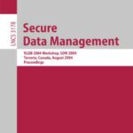 خرید و دانلود نسخه کامل کتاب Secure Data Management: VLDB 2004 Workshop, SDM 2004, Toronto, Canada, August 30, 2004. Proceedings