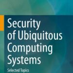 خرید و دانلود نسخه کامل کتاب Security of Ubiquitous Computing Systems: Selected Topics