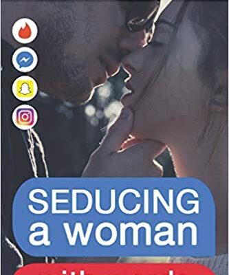 خرید و دانلود نسخه کامل کتاب Seducing a woman with words Discover what kind of writing behaviour will make her crazy for you (9781983043451)