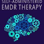 خرید و دانلود نسخه کامل کتاب Self-Administered EMDR Therapy: Freedom from Anxiety, Anger and Depression –  +  Pdf